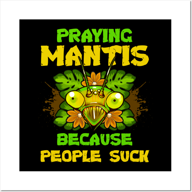 Praying Mantis Funny Quotes Humor Wall Art by E